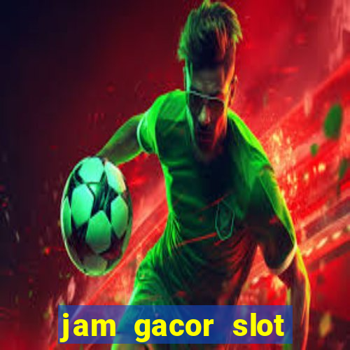 jam gacor slot hari ini