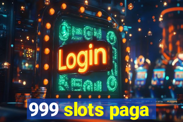 999 slots paga