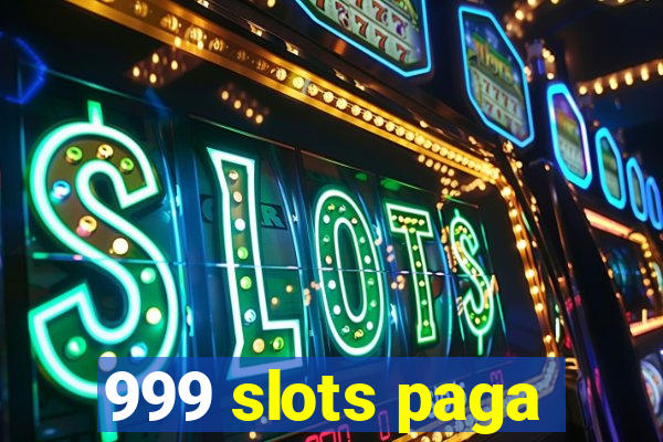 999 slots paga