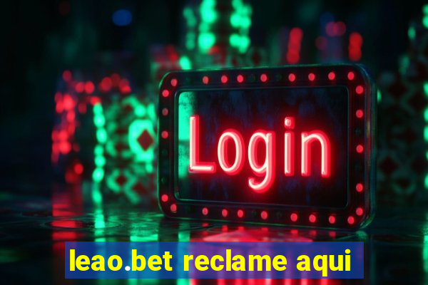 leao.bet reclame aqui