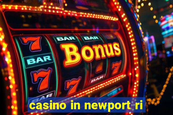 casino in newport ri