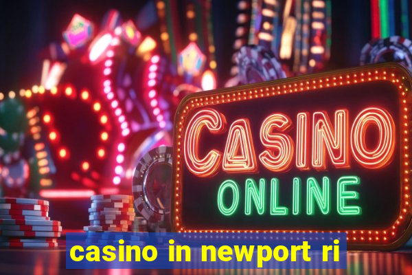 casino in newport ri