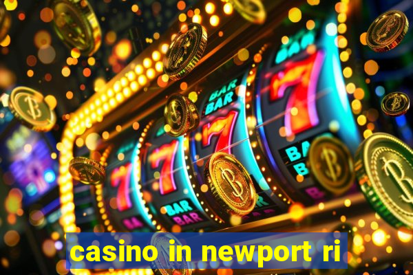 casino in newport ri