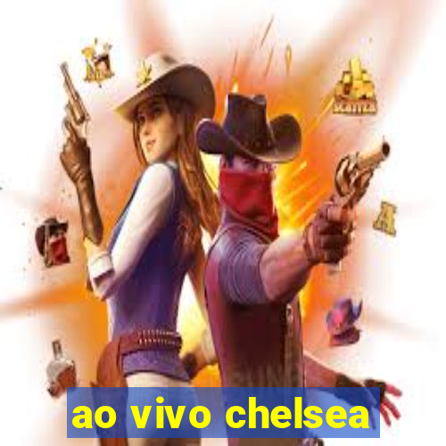 ao vivo chelsea