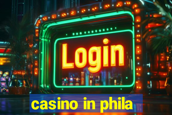 casino in phila