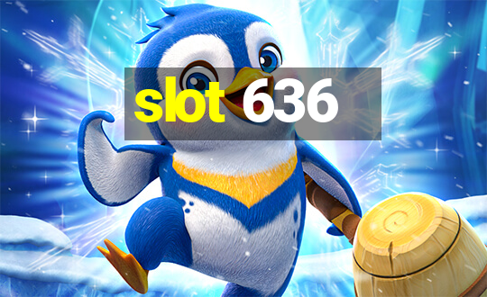 slot 636