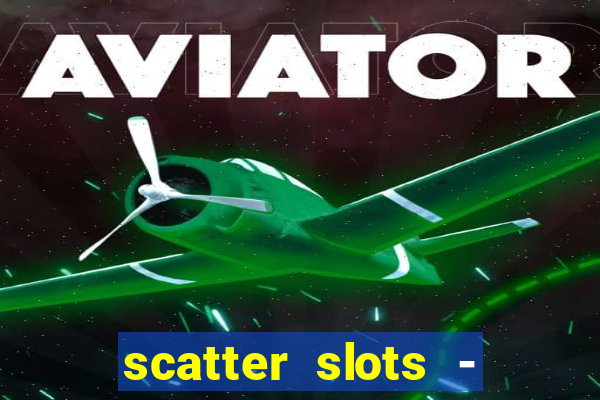 scatter slots - slot machines