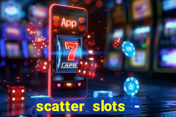 scatter slots - slot machines