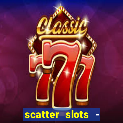 scatter slots - slot machines