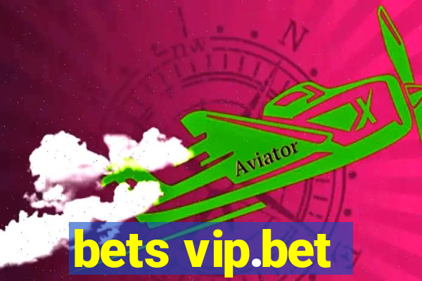 bets vip.bet