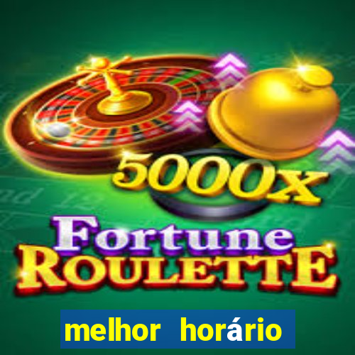 melhor horário para jogar fortune tiger hoje 2024 noite