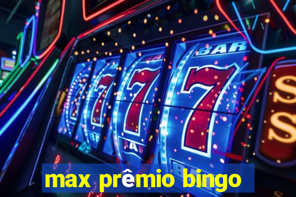 max prêmio bingo