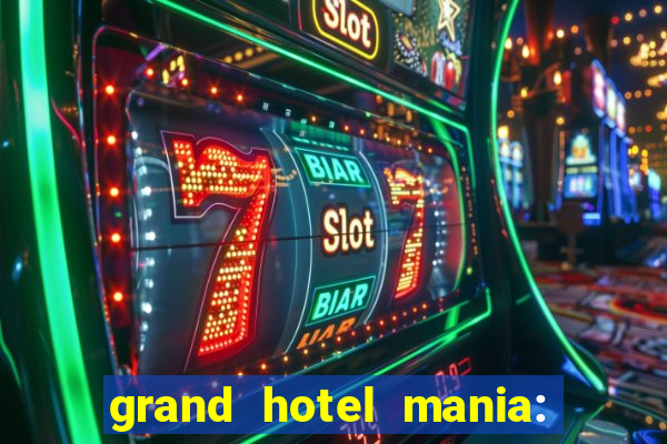 grand hotel mania: hotel jogo