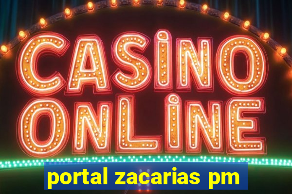 portal zacarias pm