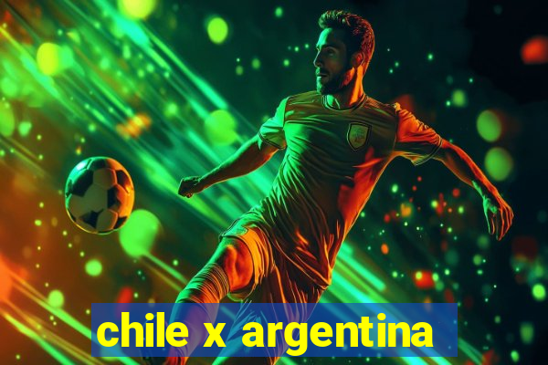 chile x argentina