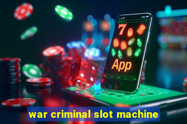 war criminal slot machine