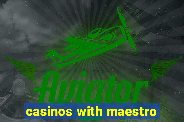 casinos with maestro