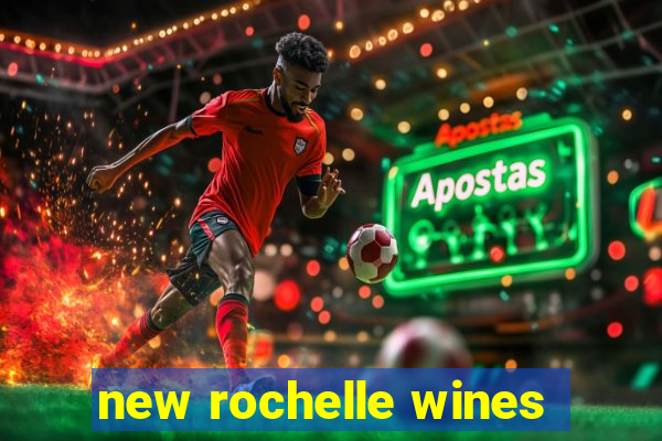 new rochelle wines