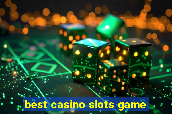 best casino slots game