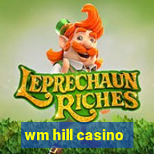 wm hill casino