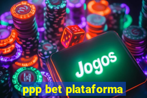 ppp bet plataforma