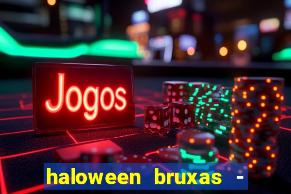 haloween bruxas - slots 777