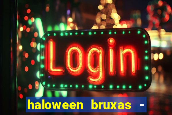 haloween bruxas - slots 777