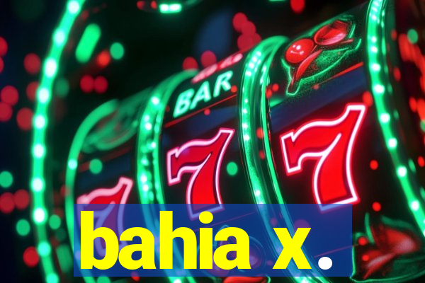 bahia x.