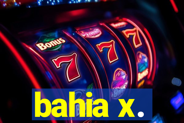 bahia x.