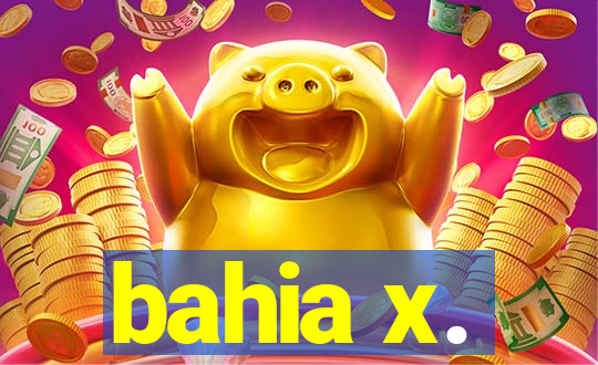 bahia x.