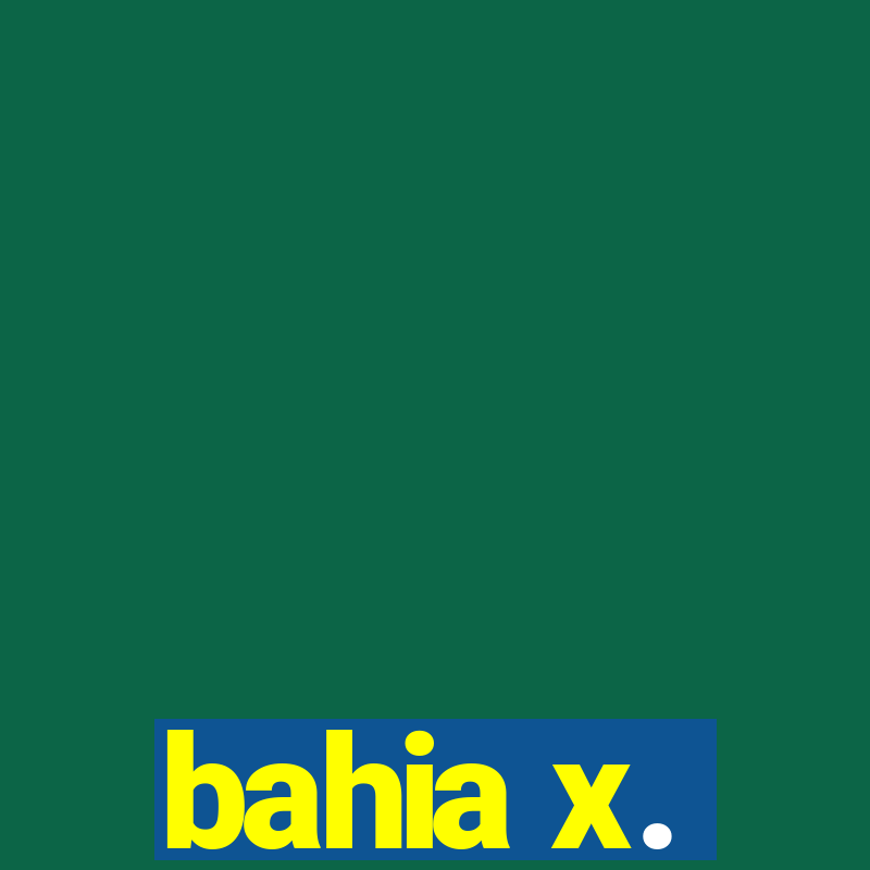 bahia x.