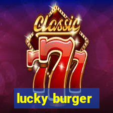 lucky burger