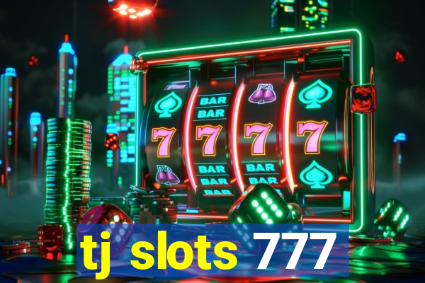 tj slots 777