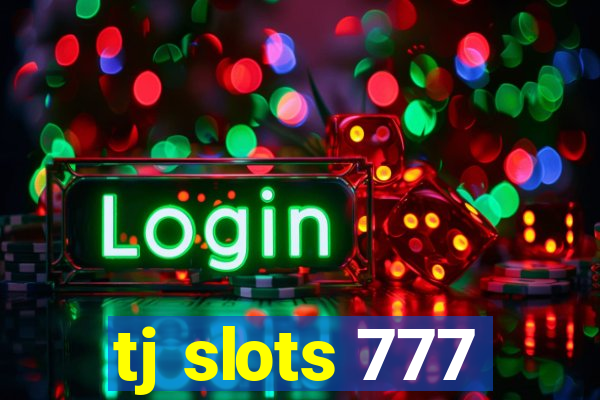 tj slots 777