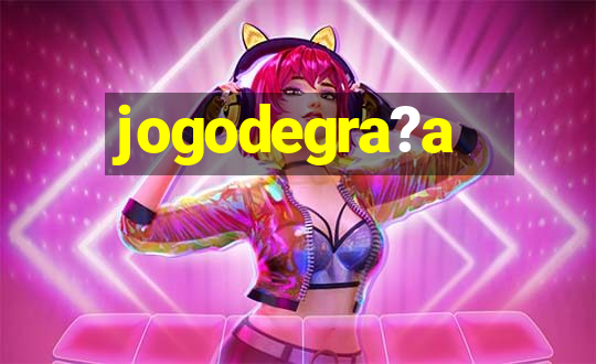 jogodegra?a