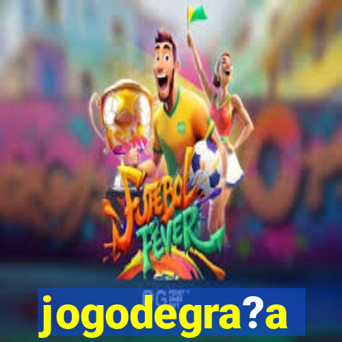 jogodegra?a