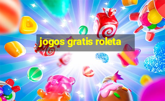 jogos gratis roleta