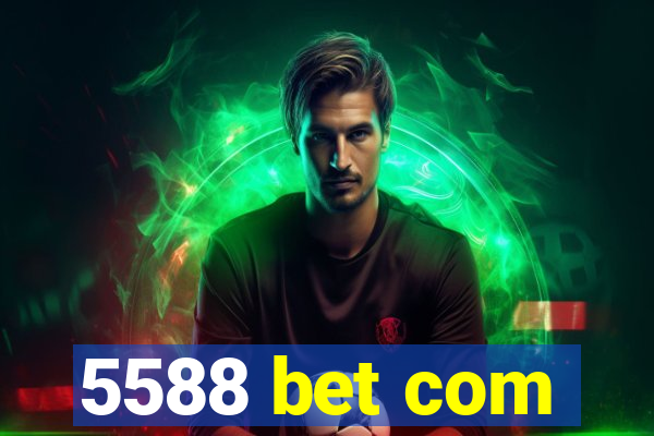 5588 bet com