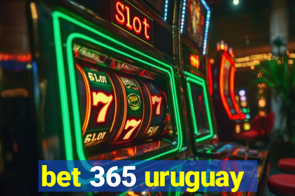 bet 365 uruguay