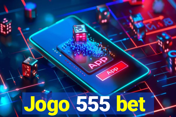 Jogo 555 bet