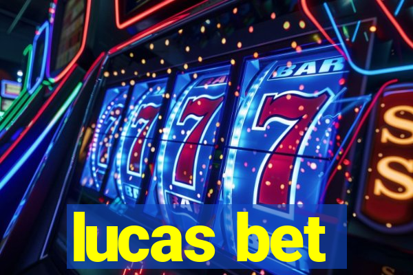 lucas bet