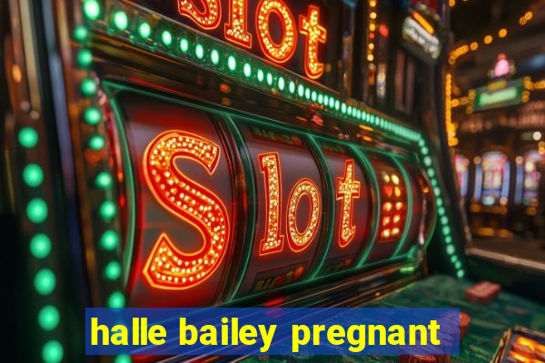 halle bailey pregnant