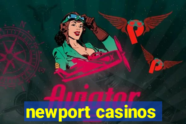 newport casinos