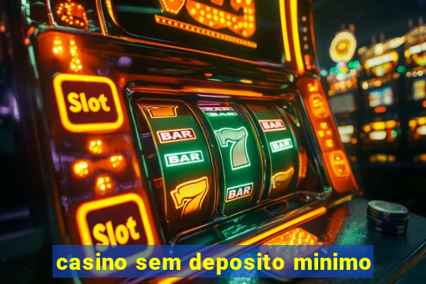 casino sem deposito minimo