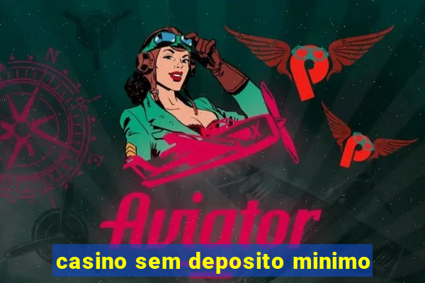 casino sem deposito minimo