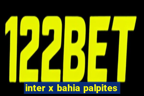 inter x bahia palpites