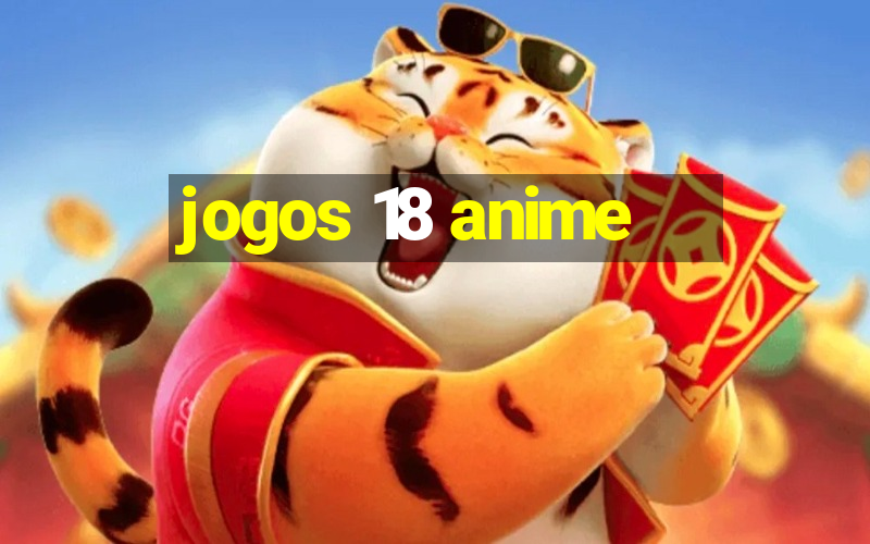 jogos 18 anime