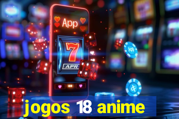 jogos 18 anime