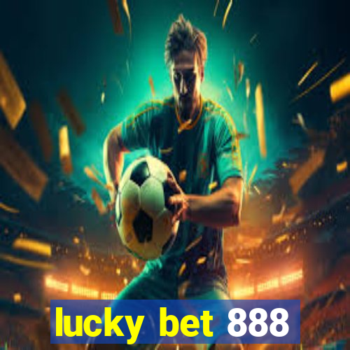 lucky bet 888