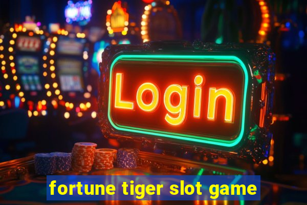 fortune tiger slot game